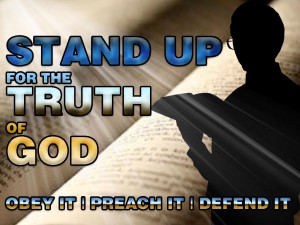 1 092513 stand-up-for-the-truth-of-god